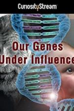 Watch Our Genes Under Influence Megashare9