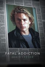 Watch Fatal Addiction: Heath Ledger Megashare9