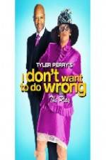 Watch Tyler Perry's I Don't Want to Do Wrong Megashare9