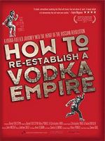 Watch How to Re-Establish a Vodka Empire Megashare9