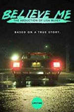 Watch Believe Me: The Abduction of Lisa McVey Megashare9