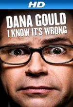 Watch Dana Gould: I Know It\'s Wrong Megashare9