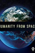 Watch Humanity from Space Megashare9