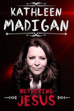 Watch Kathleen Madigan: Bothering Jesus Megashare9