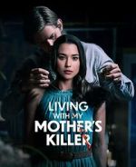 Watch Living with My Mother's Killer Megashare9