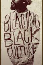Watch Bleaching Black Culture Megashare9