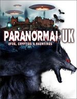 Watch Paranormal UK: UFOs, Cryptids & Hauntings Megashare9