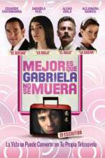 Watch Its Better If Gabriela Doesnt Die Megashare9