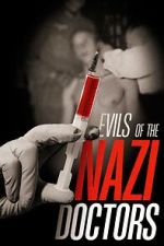 Watch Evils of the Nazi Doctors Megashare9