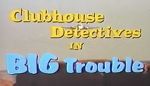 Watch Clubhouse Detectives in Big Trouble Megashare9