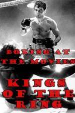 Watch Boxing at the Movies: Kings of the Ring Megashare9