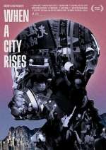 Watch When A City Rises Megashare9