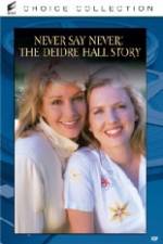 Watch Never Say Never The Deidre Hall Story Megashare9