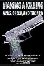 Watch Making a Killing: Guns, Greed, and the NRA Megashare9