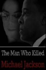 Watch The Man Who Killed Michael Jackson Megashare9