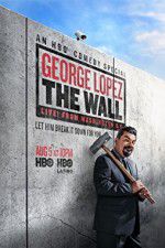 Watch George Lopez: The Wall Live from Washington DC Megashare9
