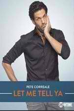 Watch Pete Correale: Let Me Tell Ya Megashare9