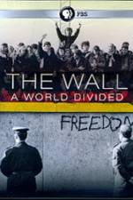 Watch The Wall: A World Divided Megashare9