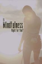 Watch Is Mindfulness Right for You? Megashare9