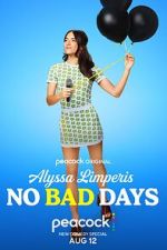 Watch Alyssa Limperis: No Bad Days (TV Special 2022) Megashare9