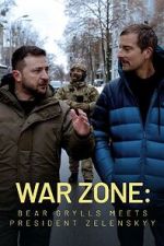 Watch War Zone: Bear Grylls meets President Zelenskyy (TV Special 2023) Megashare9