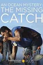 Watch An Ocean Mystery: The Missing Catch Megashare9