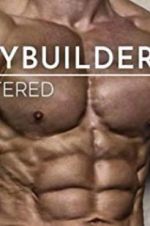 Watch Bodybuilders Unfiltered Megashare9