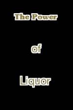 Watch The Power of Liquor Megashare9