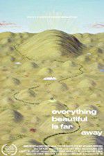 Watch Everything Beautiful Is Far Away Megashare9