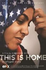 Watch This Is Home: A Refugee Story Megashare9