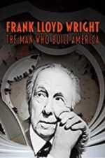 Watch Frank Lloyd Wright: The Man Who Built America Megashare9
