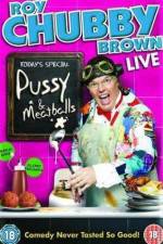 Watch Roy Chubby Brown  Pussy and Meatballs Megashare9