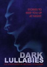 Watch Dark Lullabies: An Anthology by Michael Coulombe Megashare9