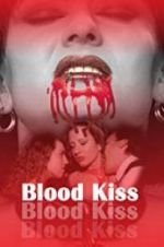 Watch Blood Kiss Megashare9