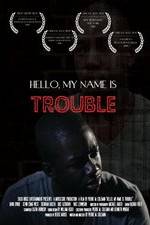 Watch Hello My Name Is Trouble Megashare9