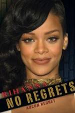 Watch Rihanna No Regrets Megashare9