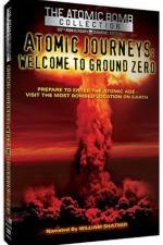 Watch Atomic Journeys Welcome to Ground Zero Megashare9