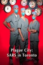 Watch Plague City: SARS in Toronto Megashare9