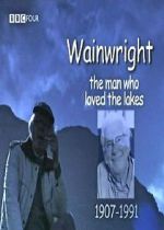 Watch Wainwright: The Man Who Loved the Lakes Megashare9