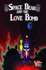 Watch Space Bear and the Love Bomb Megashare9