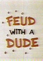 Watch Feud with a Dude (Short 1968) Megashare9