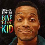 Watch Jermaine Fowler: Give Em Hell Kid (TV Special 2015) Megashare9