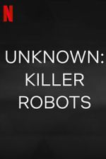 Watch Unknown: Killer Robots Megashare9