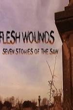 Watch Flesh Wounds Seven Stories of the Saw Megashare9