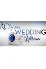 Watch Royal Wedding of a Lifetime Megashare9