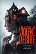 Watch The House of Violent Desire Megashare9