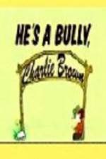 Watch He's a Bully Charlie Brown Megashare9