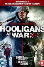 Watch Hooligans at War: North vs. South Megashare9