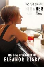 Watch The Disappearance of Eleanor Rigby: Her Megashare9