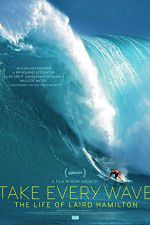 Watch Take Every Wave The Life of Laird Hamilton Megashare9